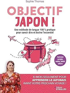 Objectif Japon !: 10 mois seulement pour apprendre à parler le japonais avant votre prochain voyage